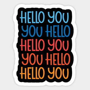 hello you, you hello Sticker